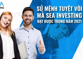 Sứ Mệnh Tuyệt Vời SEA Investing Đạt Được Năm 2021