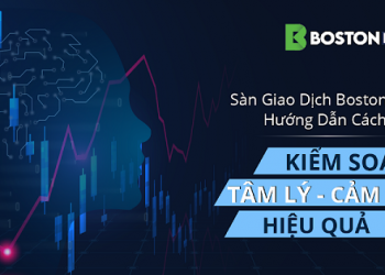 Sàn giao dịch Bostonmex: Hướng dẫn cách kiểm soát tâm lý – cảm xúc hiệu qủa